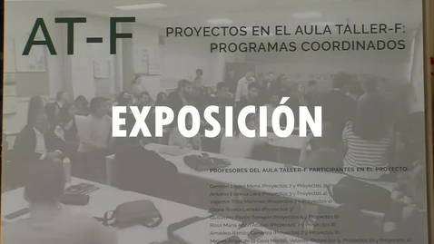 Miniatura para PROYECTO DE INNOVACIÓN DOCENTE. UNA EXPOSICIÓN DE ARQUITECTURA Y UNA PROPUESTA DOCENTE. PROYECTOS EN EL AULA TALLER AT-F