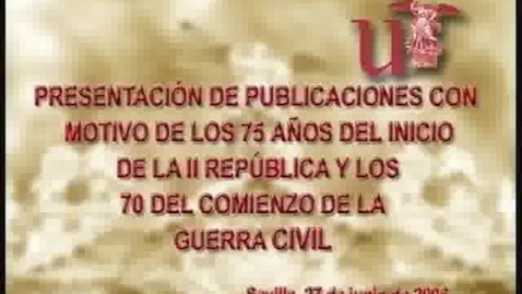 Miniatura para la entrada PRESENTACIÓN DE PUBLICACIONES CON MOTIVO DE LOS 75 AÑOS DEL INICIO DE LA II REPÚBLICA Y LOS 70 DEL COMIENZO DE LA GUERRA CIVIL ESPAÑOLA.