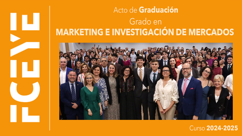 Miniatura para GRADO EN MARKETING E INVESTIGACIÓN DE MERCADOS. ACTO DE GRADUACIÓN - 25 ABR 2025