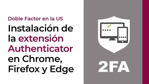 Miniatura para INSTALACIÓN DE LA EXTENSIÓN AUTHENTICATOR EN CHROME, FIREFOX Y EDGE