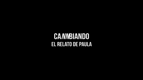 Miniatura para CANNBIANDO: EL RELATO DE PAULA
