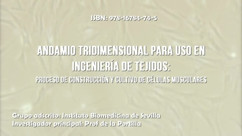 Miniatura para ANDAMIO TRIDIMENSIONAL PARA USO EN INGENIERÍA DE TEJIDOS. PROCESO DE CONSTRUCCIÓN Y CULTIVO DE CÉLULAS MUSCULARES