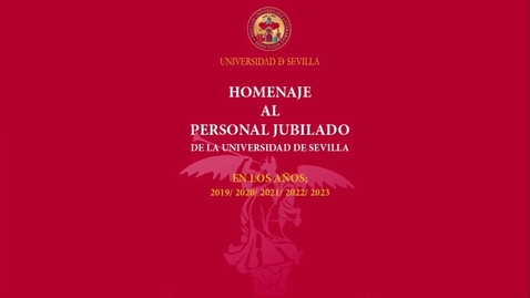 Miniatura para ACTO DE HOMENAJE AL PERSONAL JUBILADO DE LA UNIVERSIDAD DE SEVILLA. AÑOS 2019, 2020, 2021, 2022 Y 2023