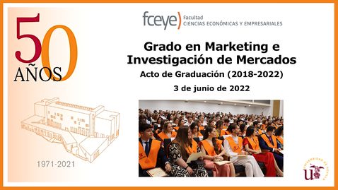 Miniatura para la entrada GRADO EN MARKETING E INVESTIGACIÓN DE MERCADOS. ACTO DE GRADUACIÓN - 3 JUN 2022