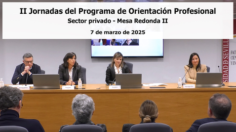 Miniatura para II JORNADAS DEL PROGRAMA DE ORIENTACIÓN PROFESIONAL. SECTOR PRIVADO. MESA REDONDA (II) - 7 MAR 2025