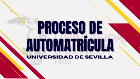 Miniatura para PROCESO DE AUTOMATRÍCULA. UNIVERSIDAD DE SEVILLA. CURSO 2024-2025