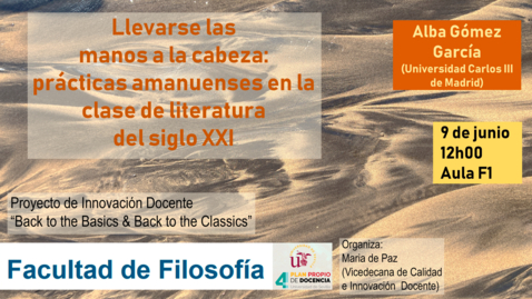 Miniatura para 09 JUNIO. 12:00 H.: LLEVARSE LAS MANOS A LA CABEZA: PRÁCTICAS AMANUENSES EN LA CLASE DE LITERATURA DEL SIGLO XXI