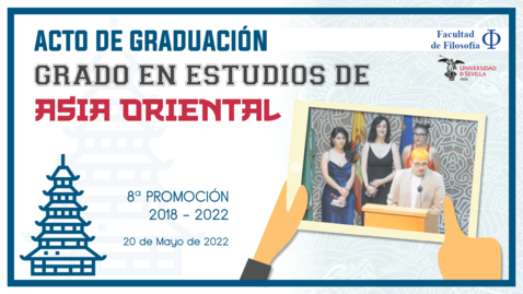 Miniatura para ACTO DE GRADUACIÓN GRADO EN ESTUDIOS DE ASIA ORIENTAL. PROMOCIÓN 2018-2022