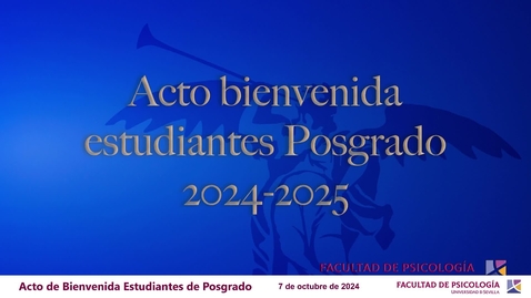 Miniatura para ACTO DE BIENVENIDA A ALUMNOS DE POSGRADO. FACULTAD DE PSICOLOGÍA