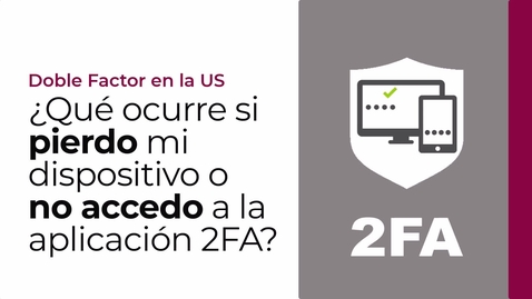 Miniatura para CÓMO ACTUAR ANTE PÉRDIDA/SUSTRACCIÓN/DESINSTALACIÓN DE LA APLICACIÓN 2FA