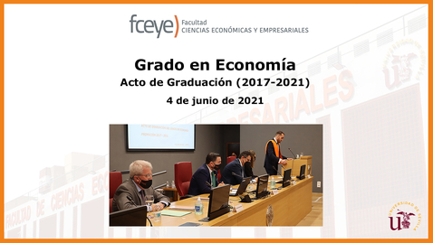 Miniatura para GRADO EN ECONOMÍA (2017-2021). ACTO DE GRADUACIÓN - 4 JUN 2021