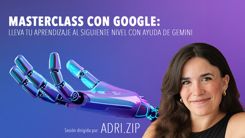 Miniatura para 29 ABRIL. 12:00 H.: MASTERCLASS CON GOOGLE: LLEVA TU APRENDIZAJE AL SIGUIENTE NIVEL CON AYUDA DE GEMINI