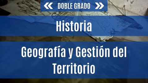 Miniatura para Teaser Doble Grado en Geografía y Gestión del Territorio e Historia