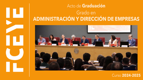 Miniatura para GRADO EN ADMINISTRACIÓN Y DIRECCIÓN DE EMPRESAS. ACTO DE GRADUACIÓN (I) - 16 MAY 2025