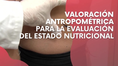 Miniatura para VALORACIÓN ANTROPOMÉTRICA PARA LA EVALUACIÓN DEL ESTADO NUTRICIONAL
