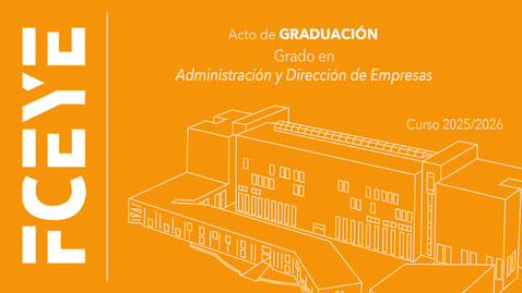 Miniatura para 08 MAYO. 18:00 H.: ACTO DE GRADUACIÓN. GRADO EN ADMINISTRACIÓN Y DIRECCIÓN DE EMPRESAS