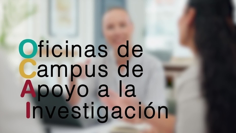 Miniatura para OFICINAS DE CAMPUS DE APOYO A LA INVESTIGACIÓN (OCAIS)- PRESENTACIÓN