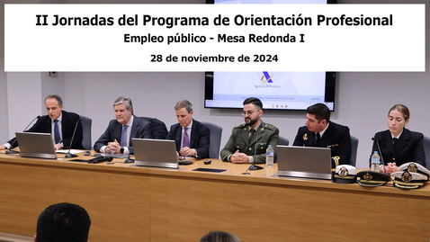 Miniatura para II JORNADAS DEL PROGRAMA DE ORIENTACIÓN PROFESIONAL. EMPLEO PÚBLICO. MESA REDONDA (I) - 28 NOV 2024