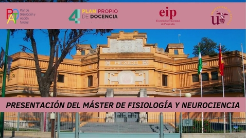 Miniatura para PRESENTACIÓN DEL MÁSTER DE FISIOLOGÍA Y NEUROCIENCIA