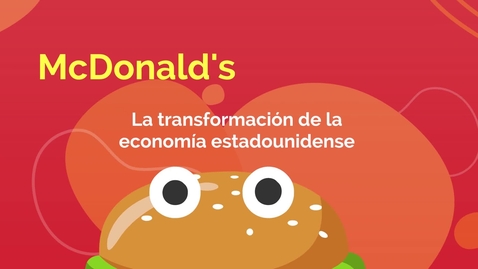 Miniatura para LA TRANSFORMACIÓN DE LA ECONOMÍA ESTADOUNIDENSE. MCDONALD’S Y LA ORGANIZACIÓN EN FRANQUICIAS