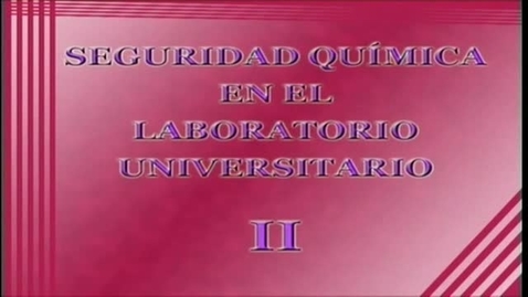 Miniatura para SEGURIDAD QUÍMICA EN EL LABORATORIO UNIVERSITARIO II