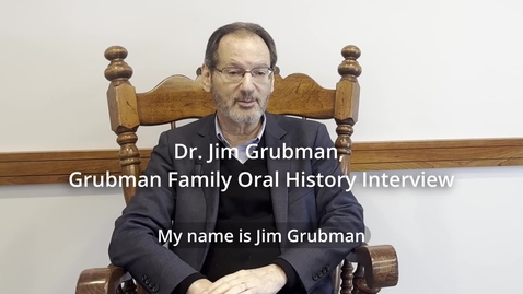 Thumbnail for Dr. Jim Grubman Interview - Family History