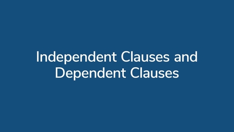 Thumbnail for Independent Clauses and Dependent Clauses