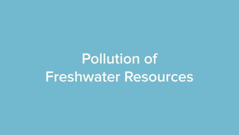 Thumbnail for Pollution of Freshwater Resources