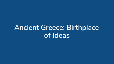 Thumbnail for Ancient Greece: Birthplace of Ideas