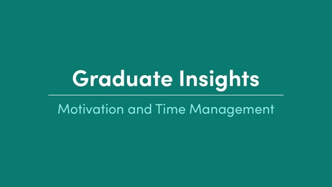Thumbnail for Graduate Insights_Motivation and Time Management_Helen Schiliro
