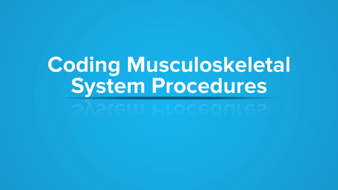 Thumbnail for Coding Musculoskeletal System Procedures