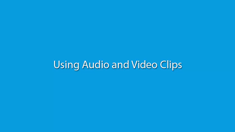 Thumbnail for Using Audio and Video Clips