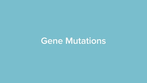 Thumbnail for Gene Mutations