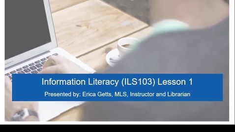 Thumbnail for ILS103 Webinar: Lesson 1 Exploring the Information Literacy Course