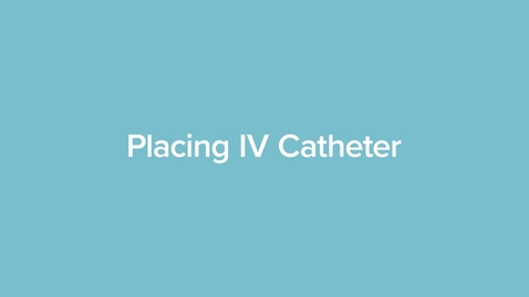 Thumbnail for Placing IV Catheter