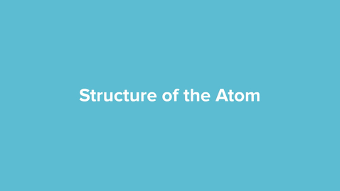 Thumbnail for Structure of the Atom
