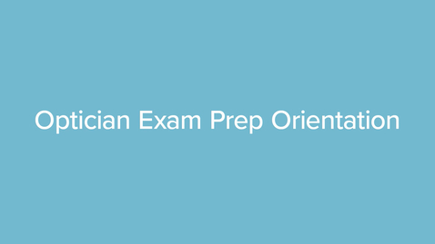 Thumbnail for Optician Exam Prep Orientation