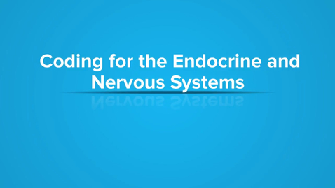Thumbnail for Coding for the Endocrine and Nervous Systems