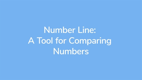 Thumbnail for Number Line A Tool for Comparing Numbers_VID00781