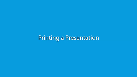 Thumbnail for Printing a Presentation