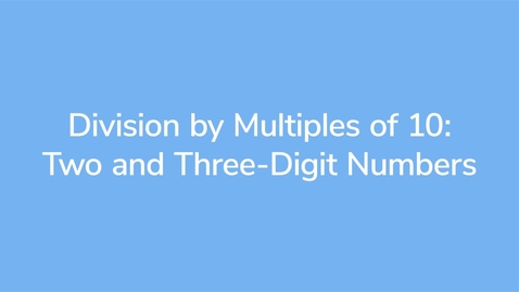 Thumbnail for Division by Multiples of 10_VID00811