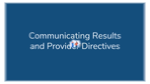Thumbnail for Communicating Results and Provider Directives_VID00764