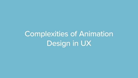 Thumbnail for QZ18E Complexities of Animation Design in UX