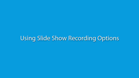 Thumbnail for Using Slide Show Recording Options