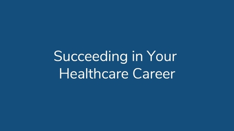 Thumbnail for Course Overview - Succeeding in Your Healthcare Career
