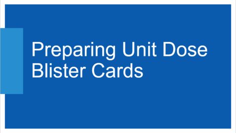 Thumbnail for Preparing Unit Dose Blister Cards
