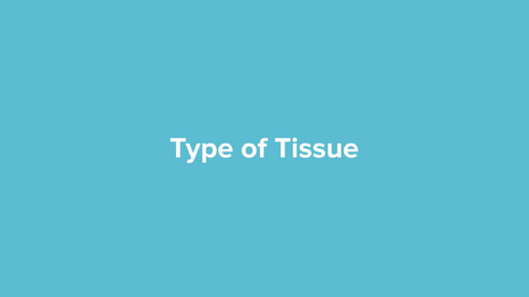 Thumbnail for Types of Tissue