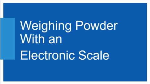 Thumbnail for 05 Weighing Powder with an Electric Scale