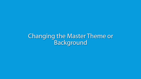 Thumbnail for PowerPoint: Changing the Master Theme or Background