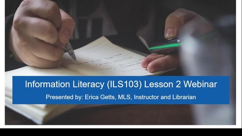 Thumbnail for ILS103 Webinar: Lesson 2 Exploring the Information Literacy Course